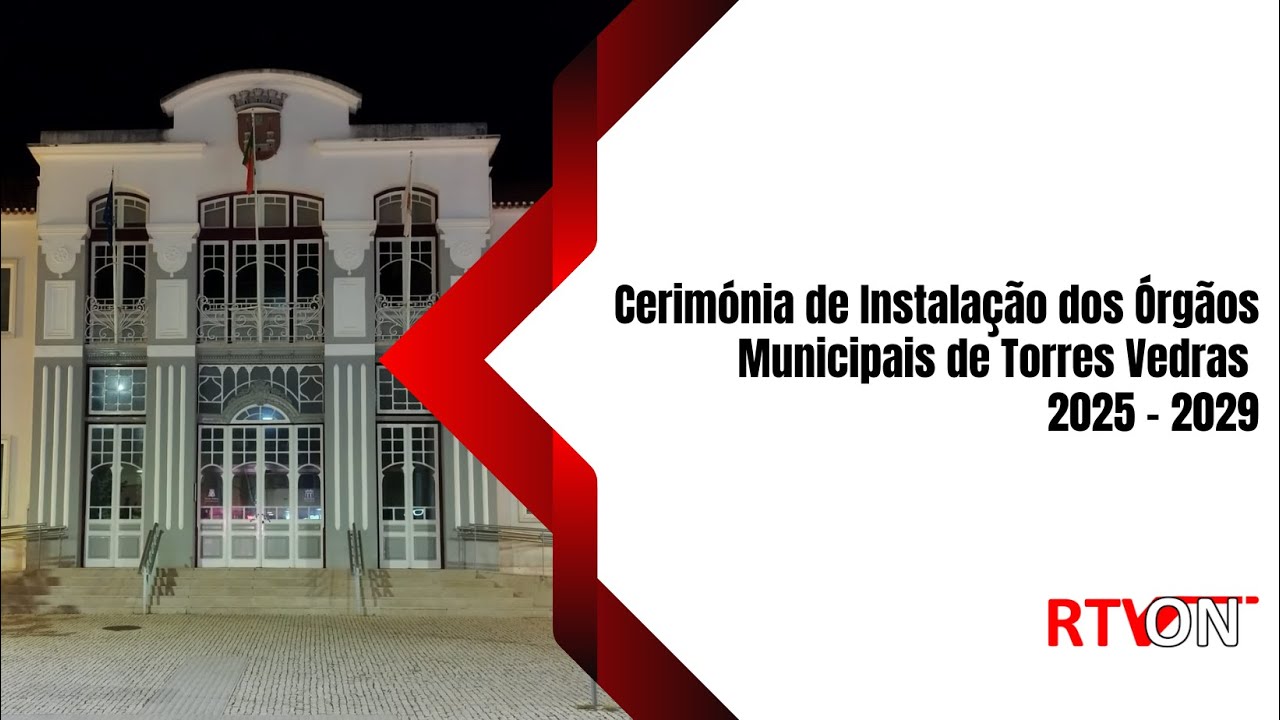 Cerimónia de Instalação dos Órgãos Municipais de Torres Vedras 2025 – 2029