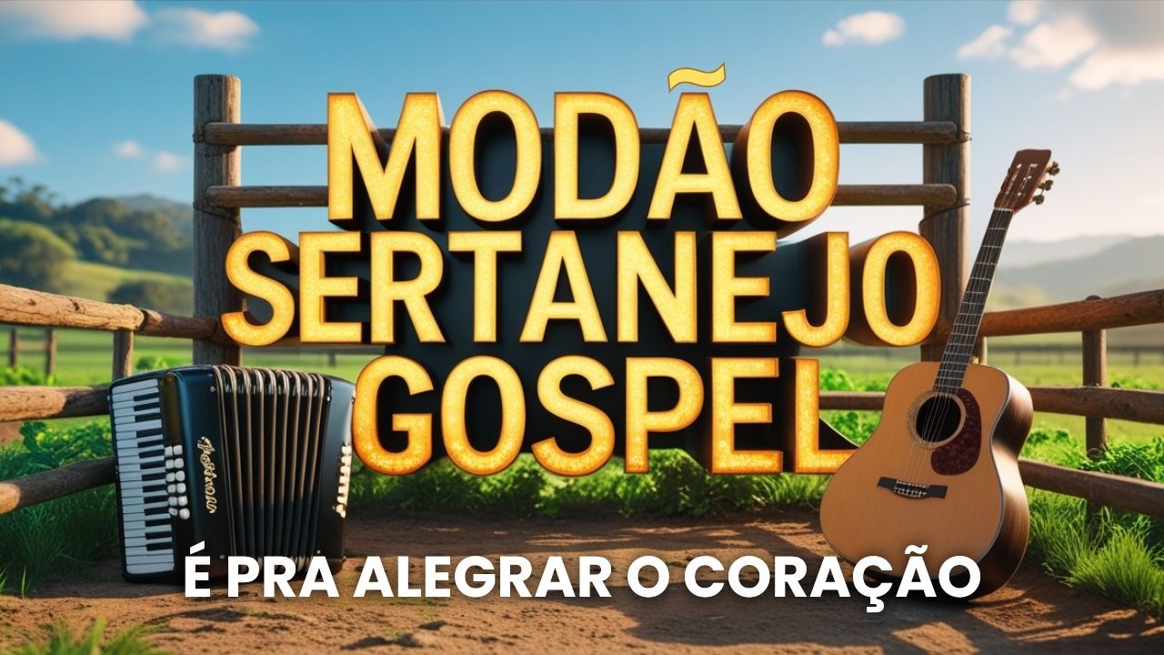 🔥 MOD&Atilde;O SERTANEJO GOSPEL 2026 | LOUVORES QUE V&Atilde;O ALEGRAR SUA VIDA✨