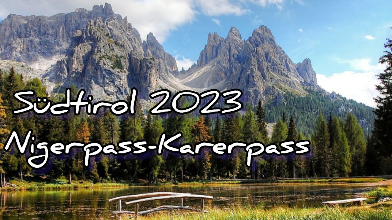 Südtirol 2023 I Wichtige Reise-Tipps I Bozen...Nigerpass...Karerpass....