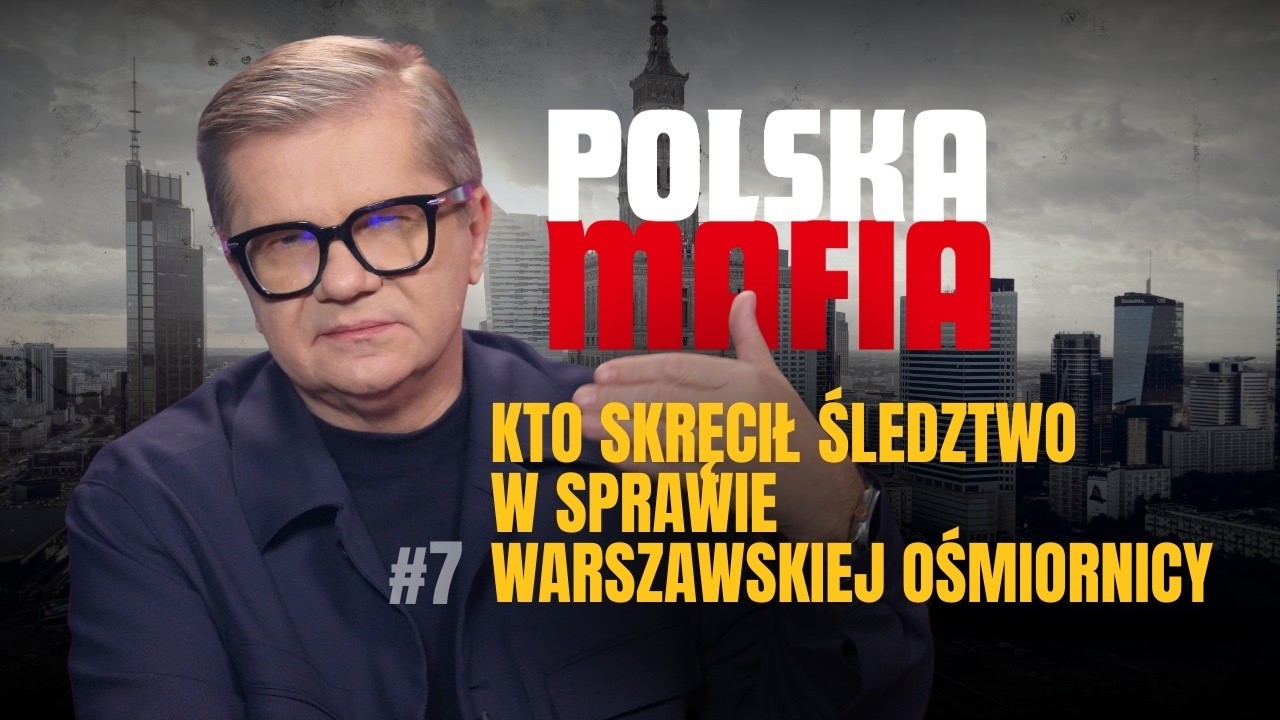 KTO SKRĘCIŁ ŚLEDZTWO W SPRAWIE WARSZAWSKIEJ OŚMIORNICY. POLSKA MAFIA #7