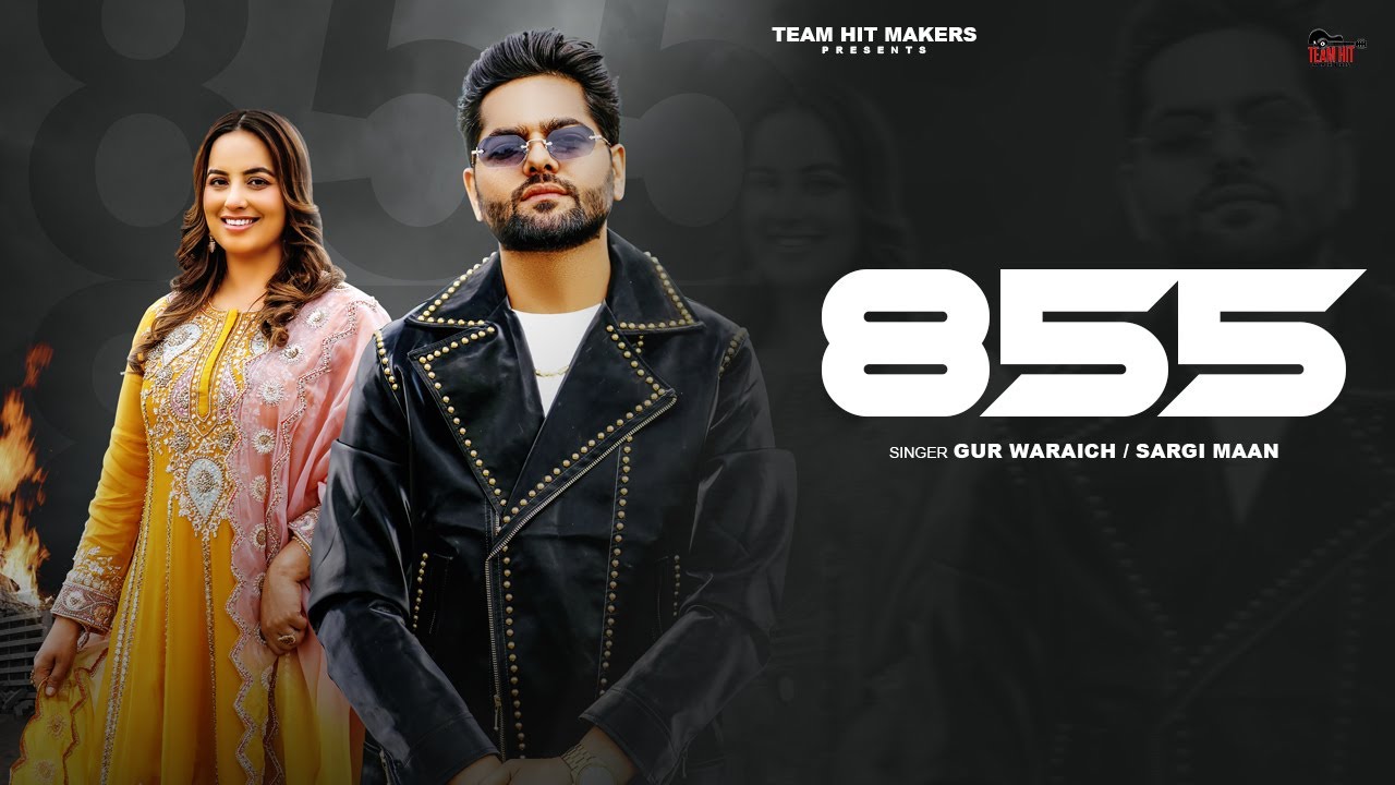 855 (Full Video) | Gur Waraich Ft. Sargi Maan | Punjabi song 2024 | Team Hit Makers