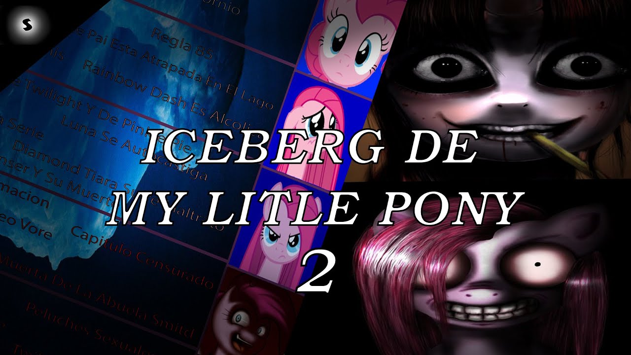 El Iceberg De My Little Pony  2      I     Segador