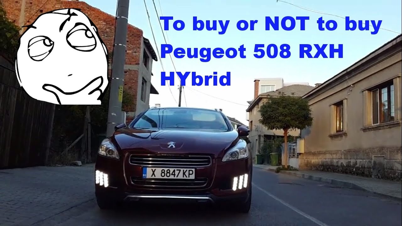 To buy or NOT to buy  🚗  Peugeot 508 RXH HYbrid
