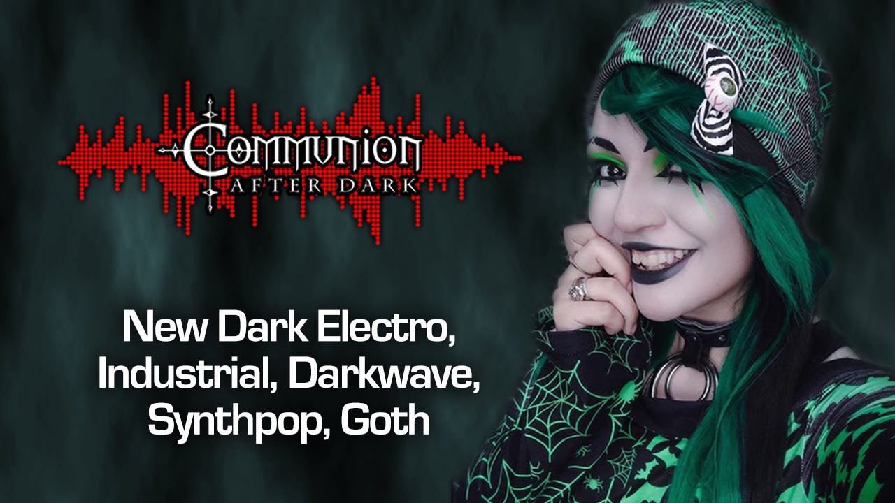 Communion After Dark 06/06/2023 - Dark Alternative, Industrial, EBM, Gothic, Synthpop Music