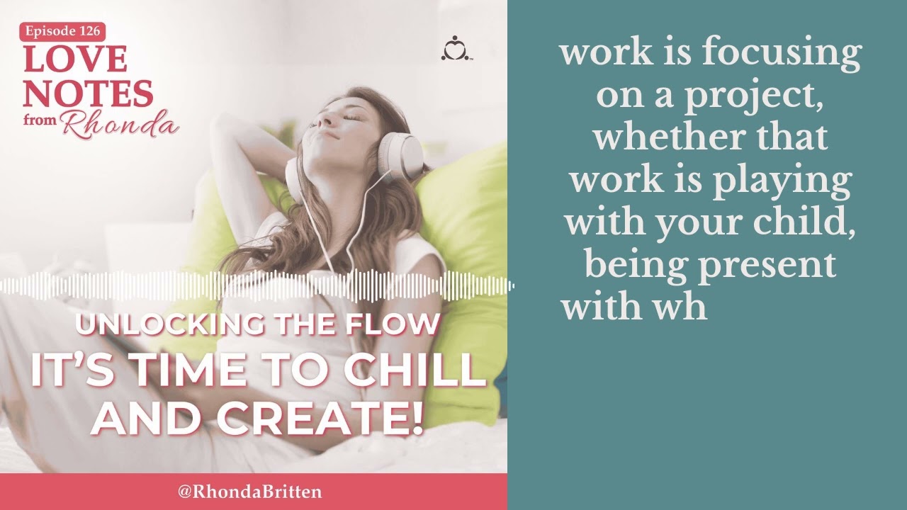 Unlocking the Flow: It’s Time to Chill and Create! | Love Notes from Rhonda