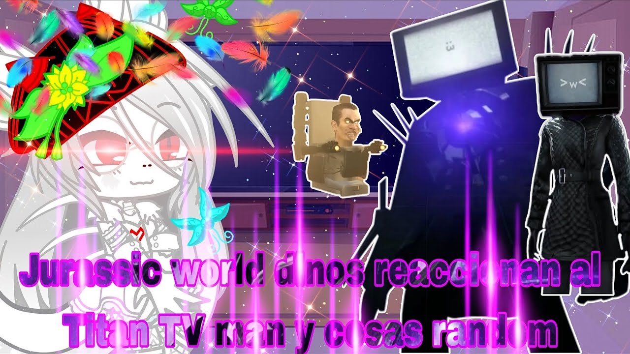 []🦖Jurassic world dinos reaccionan al Titan TV man y cosas random🌀[] (🎥parte 4🚽) {💎Gacha Club💎}.