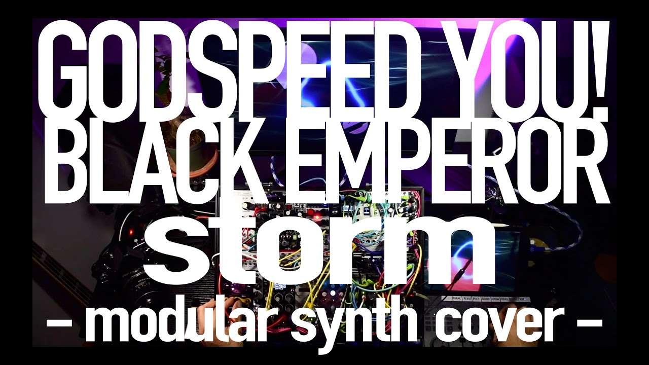 Godspeed You! Black Emperor - Storm  | modular synth cover |