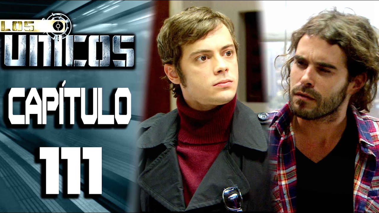 LOS &Uacute;NICOS  - Cap&iacute;tulo 111 - ALTA DEFINICI&Oacute;N