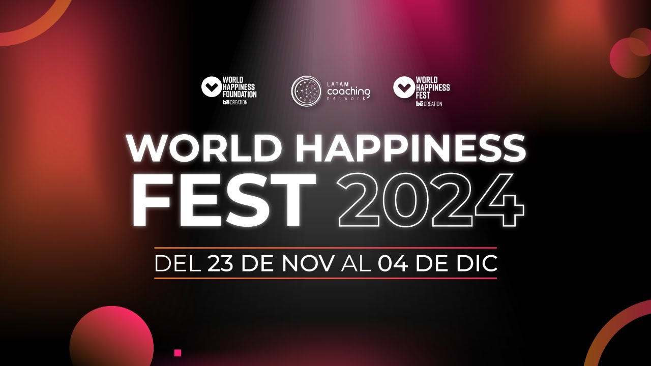 WORLD HAPPINESS FEST 2024 LATAM - 24 de Noviembre - Mañana -
