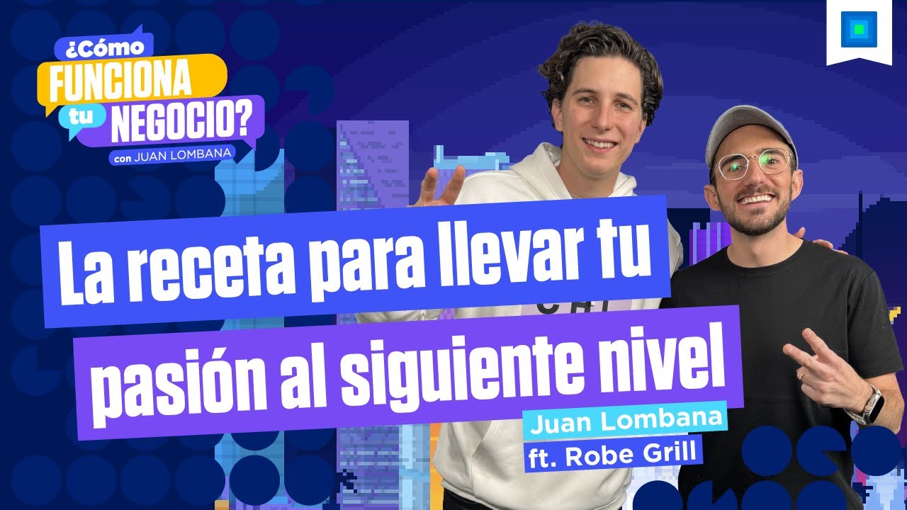 Robe Grill - Creando contenido para emprender con éxito, con Juan Lombana