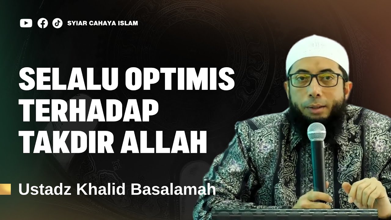 OPTIMIS TERHADAP TAKDIR ALLAH - USTADZ KHALID BASALAMAH