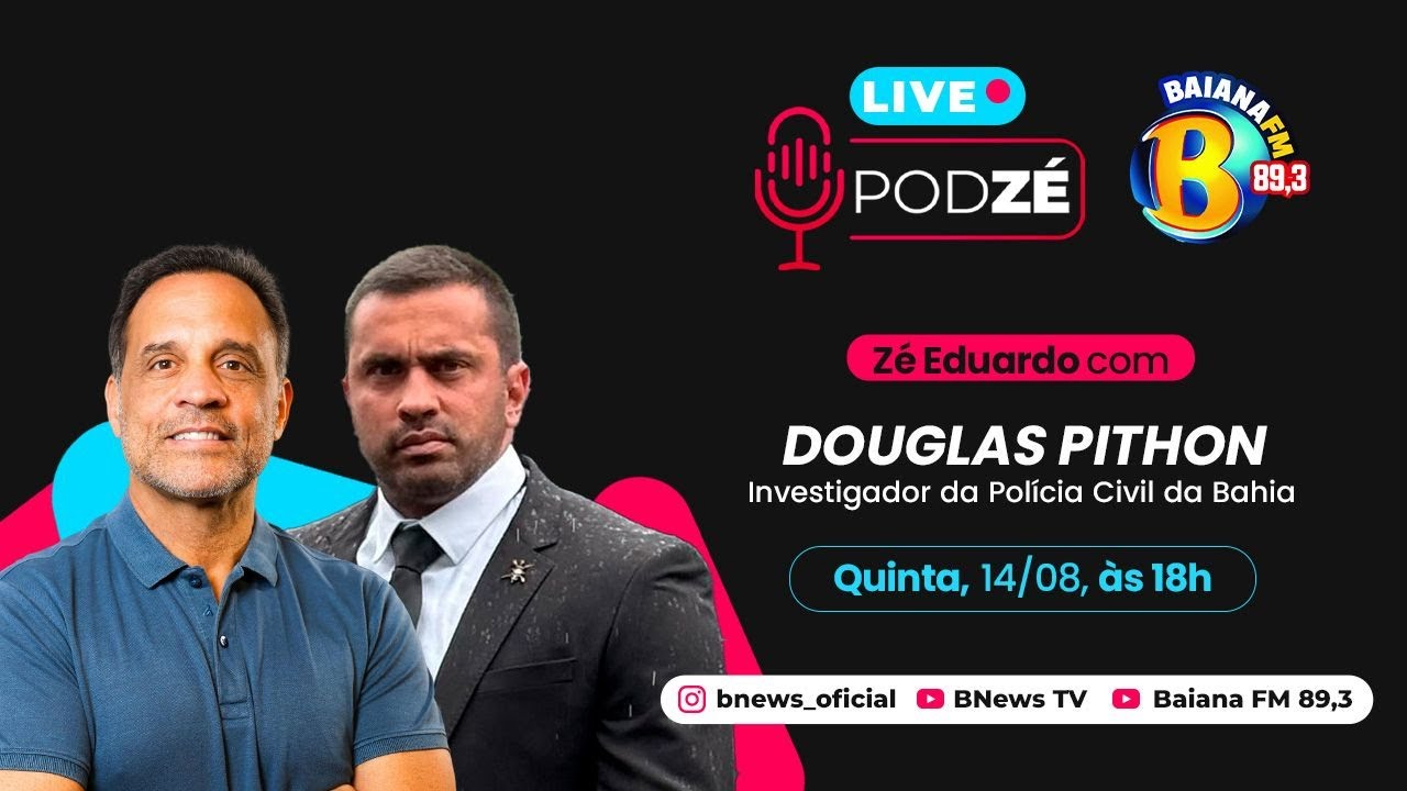 Investigador da Policia Civil da Bahia, Douglas Pithon no PodZé desta quinta-feira  #151