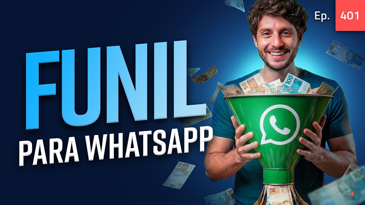 Ep. 401 - Funil perfeito para vender serviço pelo WhatsApp