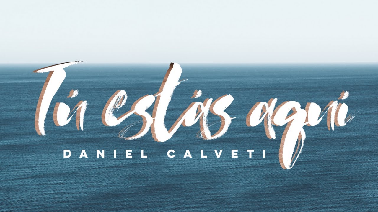 Daniel Calveti - Tú Estás Aquí | Nueva Canción | Música Cristiana 2019
