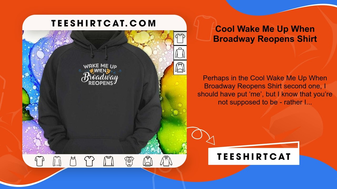 Cool Wake Me Up When Broadway Reopens Shirt