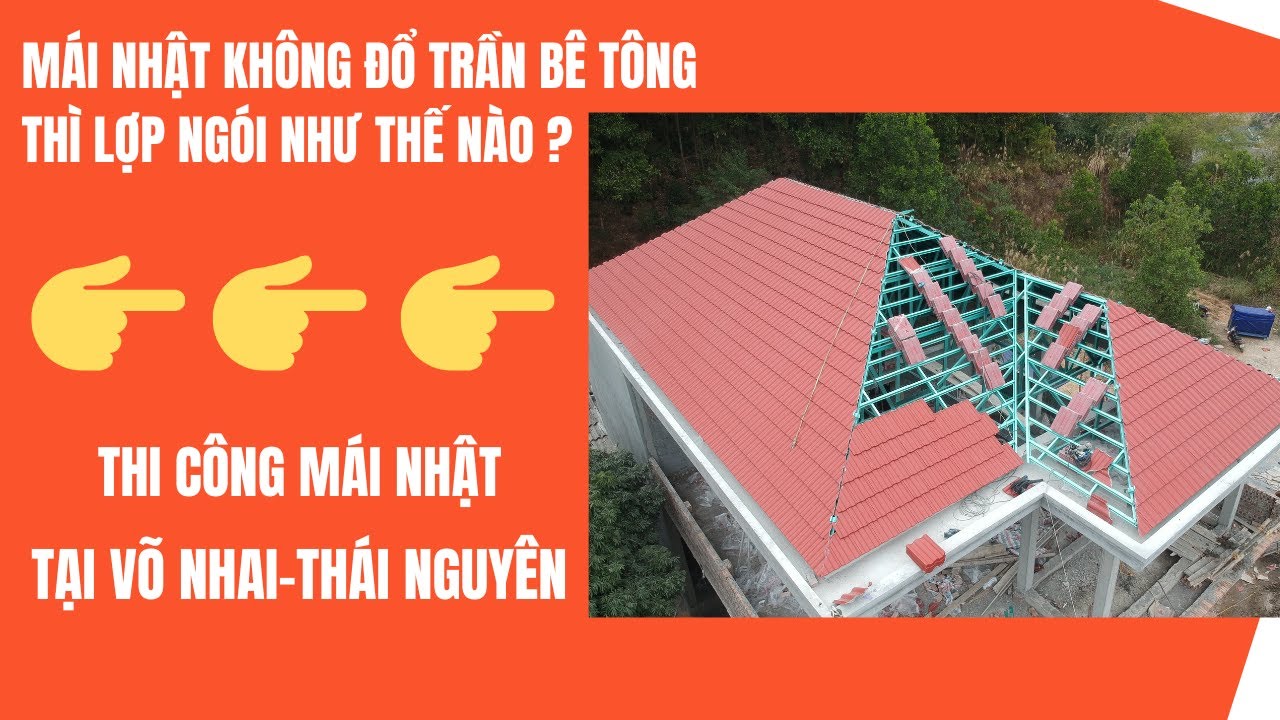 Nếu Mái Nhật Không Đổ Trần Bê Tông Thì Thi Công Lợp Ngói Như Thế Nào ?