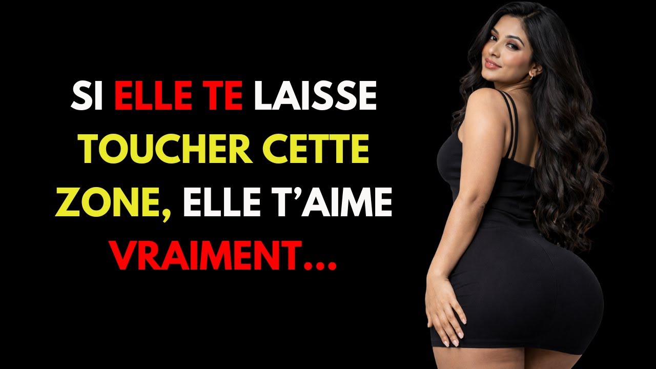 Si une femme te laisse toucher cette zone précisée, elle est déjà à Toi | Psychologie du Toucher