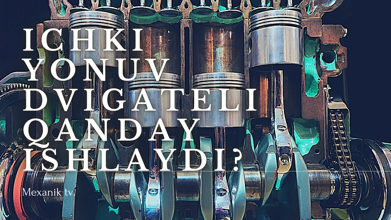 Dvigatel qanday ishlaydi. Ichki yonuv dvigatelining ishlash jarayoni.