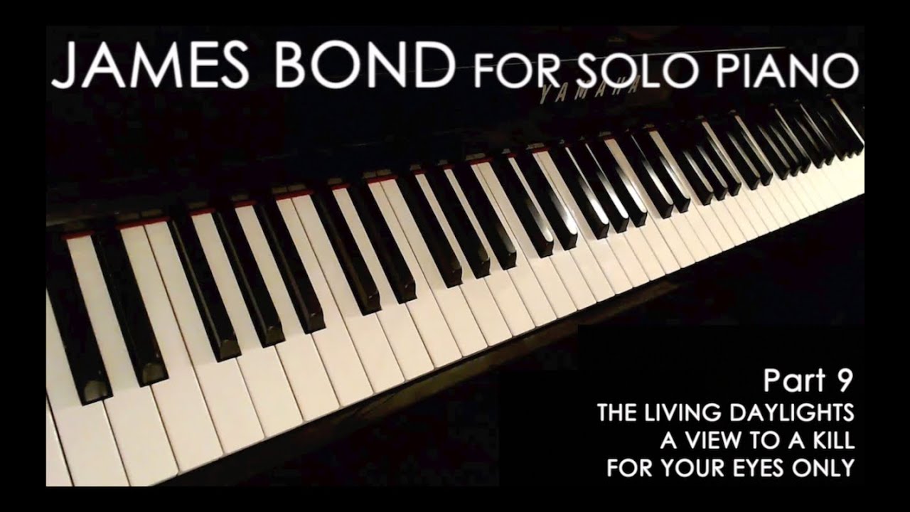JAMES BOND FOR SOLO PIANO Part Nine [feat. A View To A Kill]