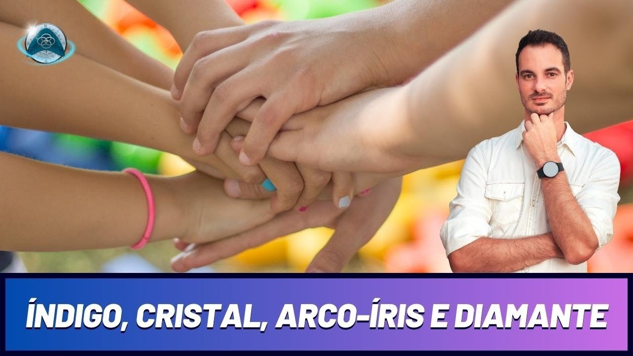 SERES ÍNDIGO, CRISTAL, ARCO-ÍRIS E DIAMANTE