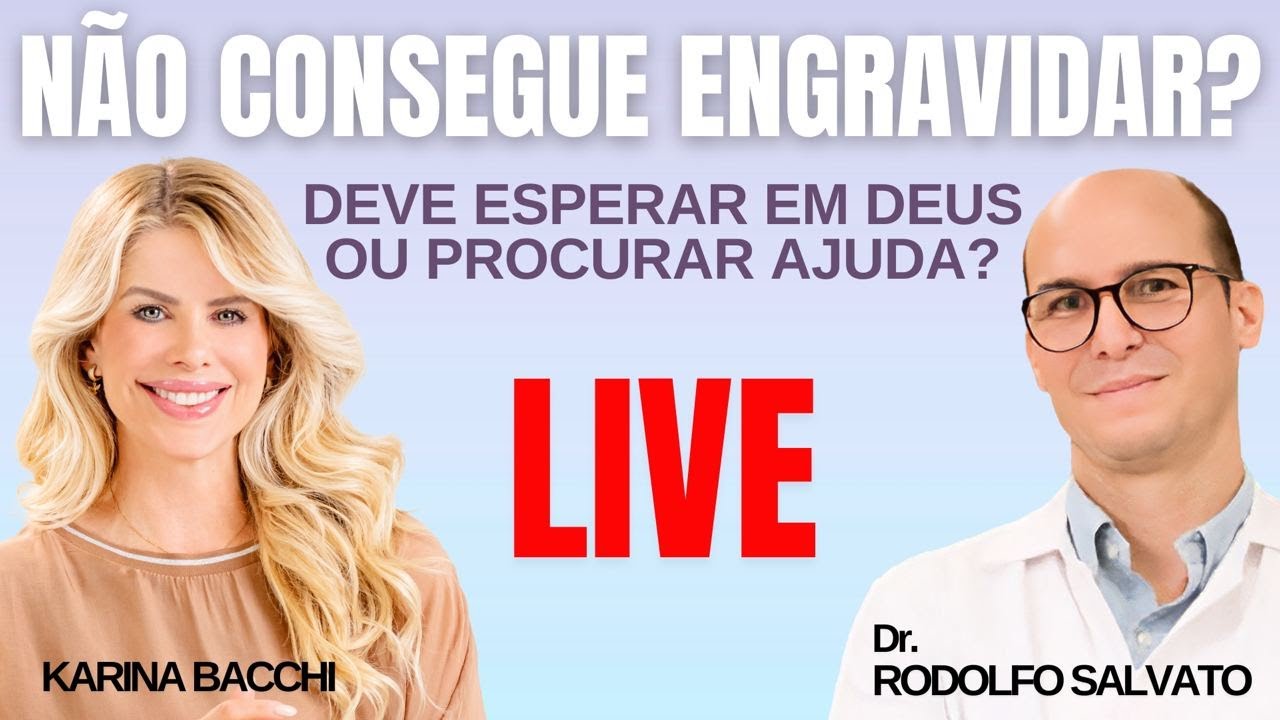 N&Atilde;O CONSIGO ENGRAVIDAR ! KARINA BACCHI E DR. RODOLFO SALVATO