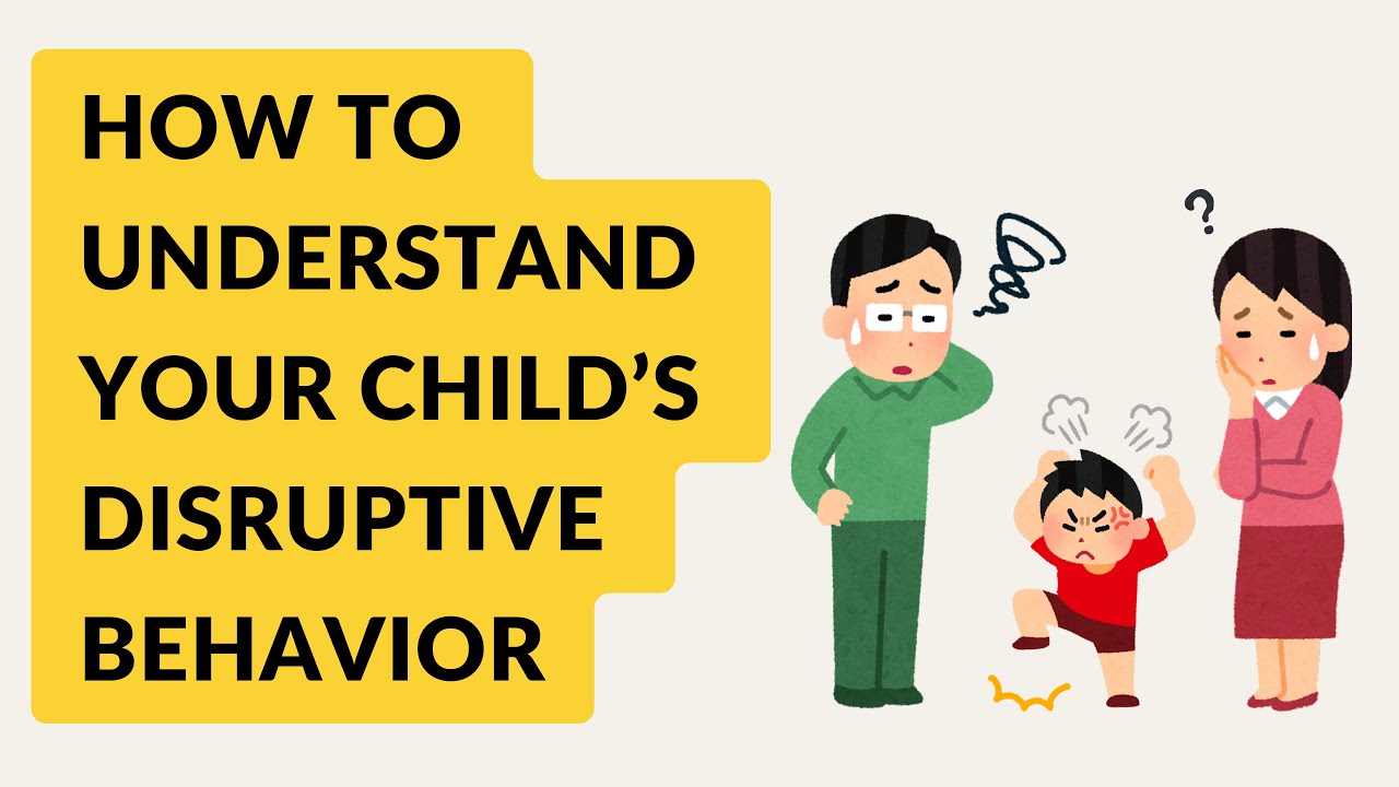 How to Understand Your Child's Disruptive Behavior