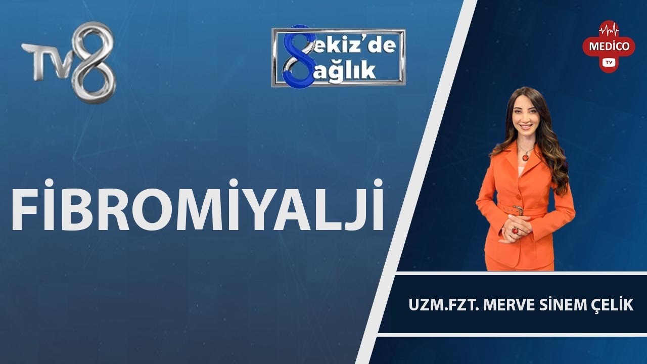 Fibromiyalji Nedir? | Uzm. Fzt. Merve Sinem Çelik | 8'de Sağlık