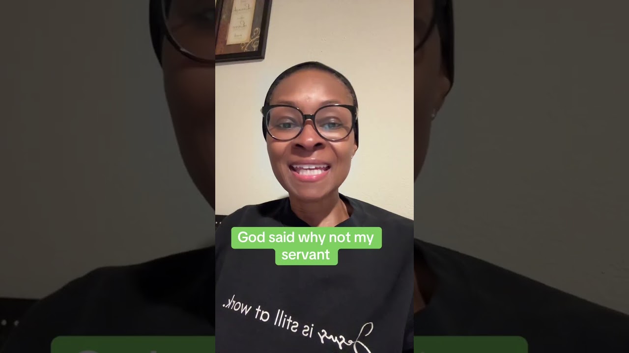 God said why nit my servant