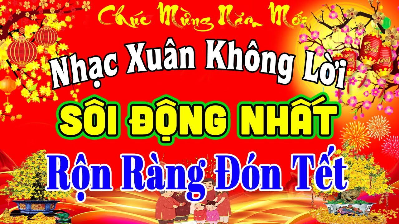 LK Nhạc Xuân Không Lời RẤT HAY & SÔI ĐỘNG - Hòa Tấu Nhạc Tết Hay Nhất - Nhạc Test Loa Chuẩn Nhất