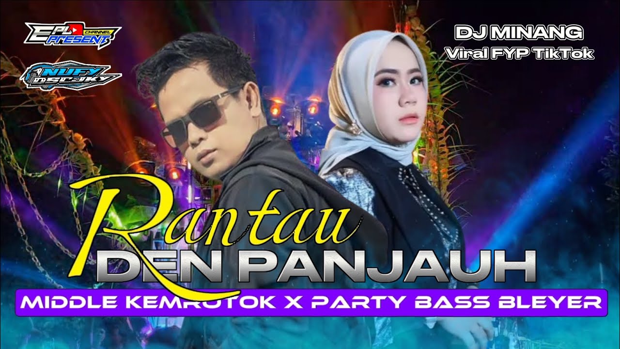 DJ MINANG RANTAU DEN PANJAUH FULL MIDDLE NROTOK x PARTY BASS BLEYER
