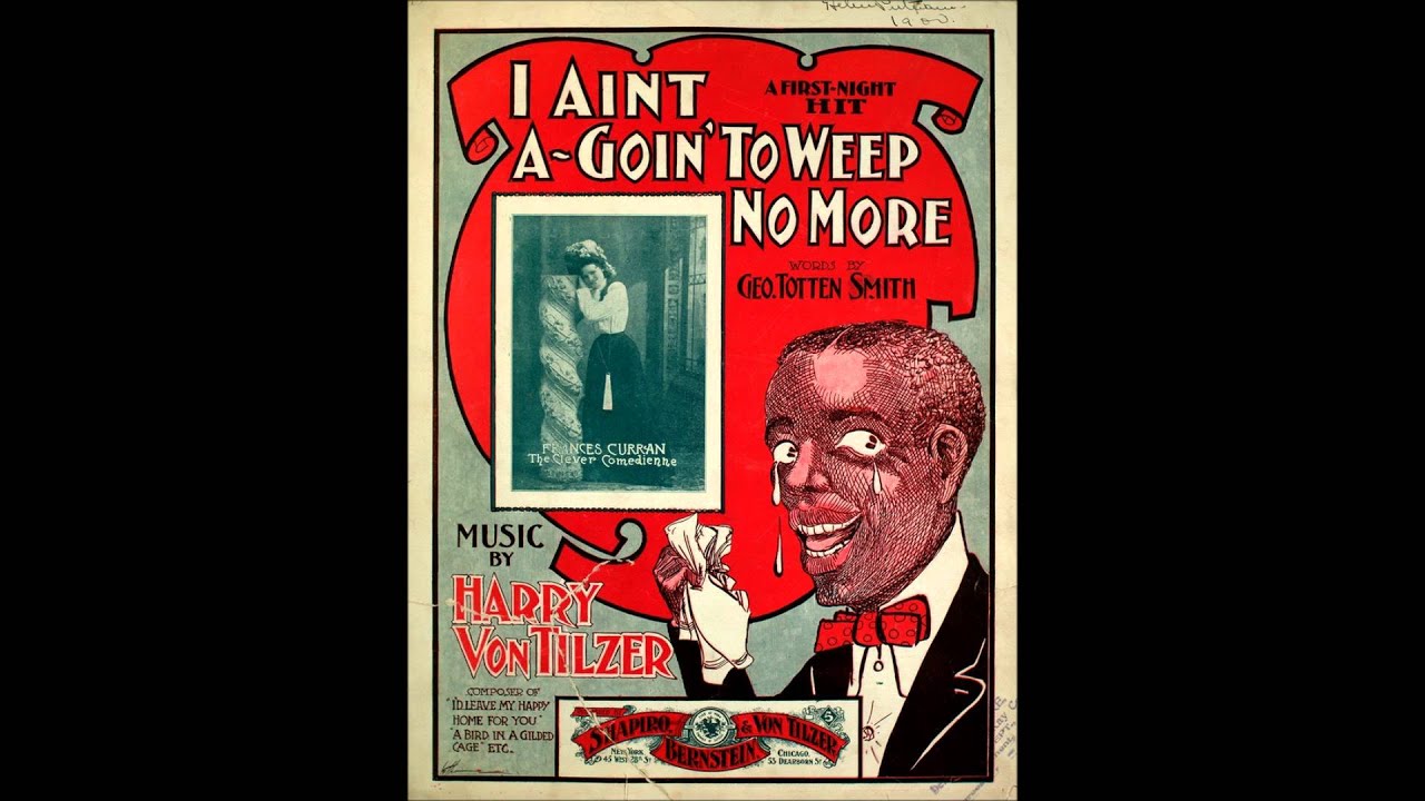 I ain't a gwine to weep no more (2/2) -- Dan W. Quinn (1901)