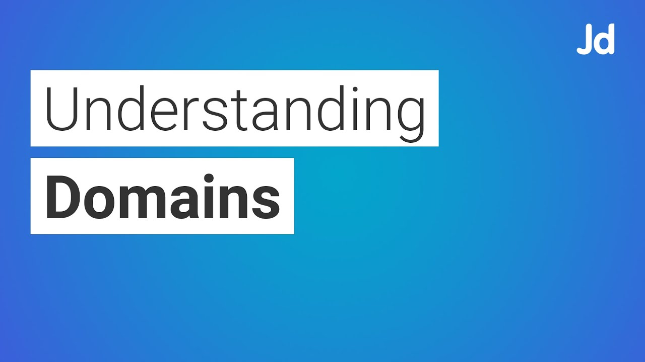Understanding Domains