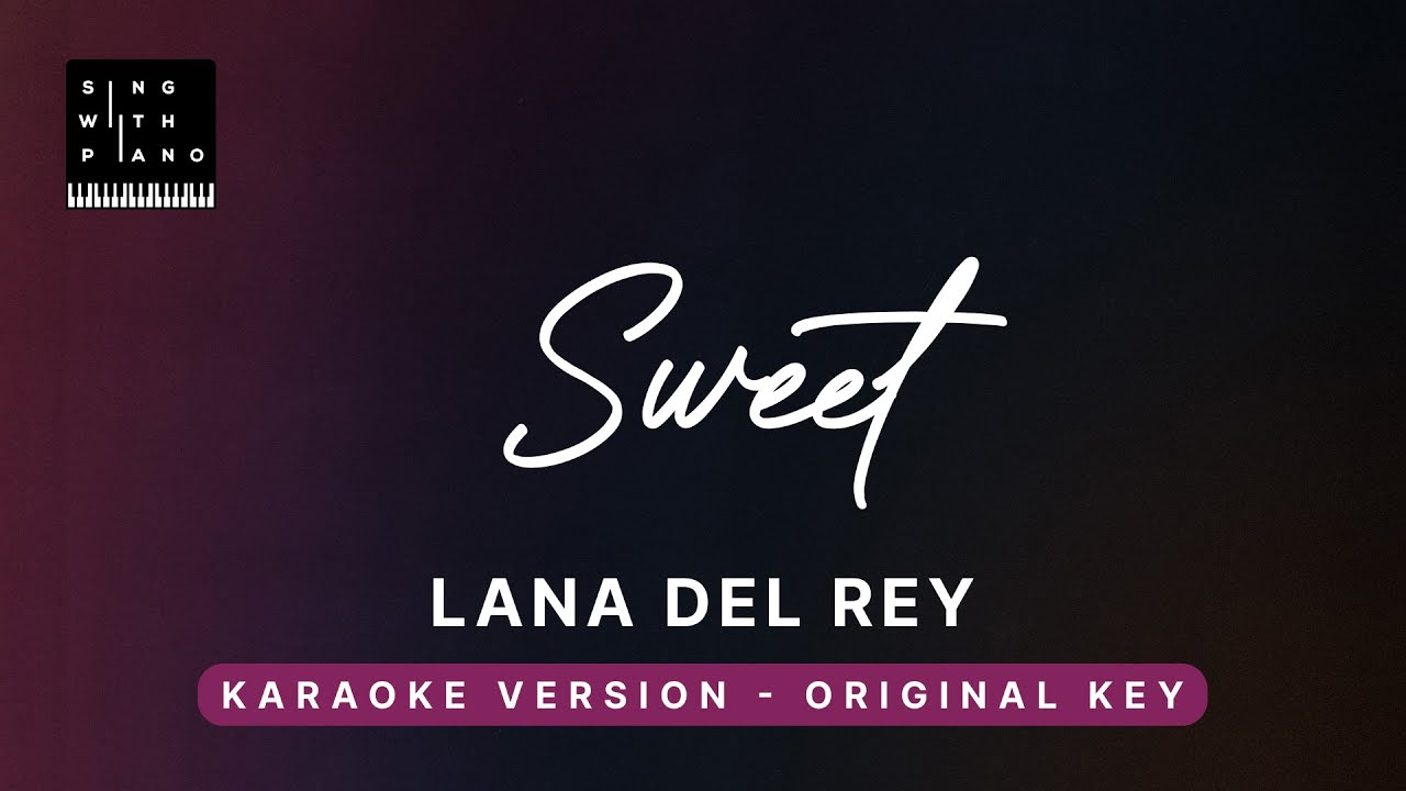 Sweet - Lana Del Rey (Original Key Karaoke) - Piano Instrumental Cover with Lyrics