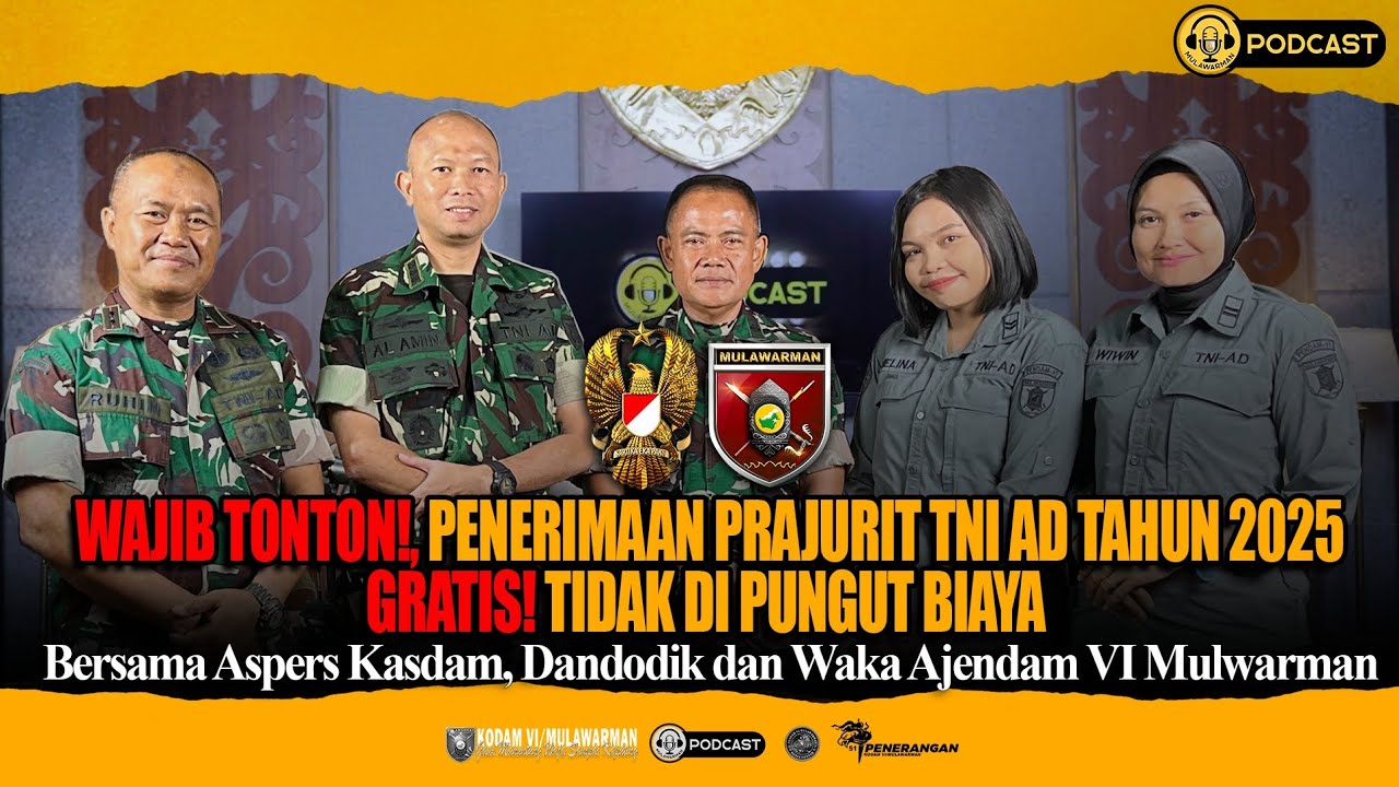 MULAWARMAN PODCAST || PENERIMAAN PRAJURIT TNI AD TAHUN 2025, GRATIS! TIDAK DIPUNGUT BIAYA