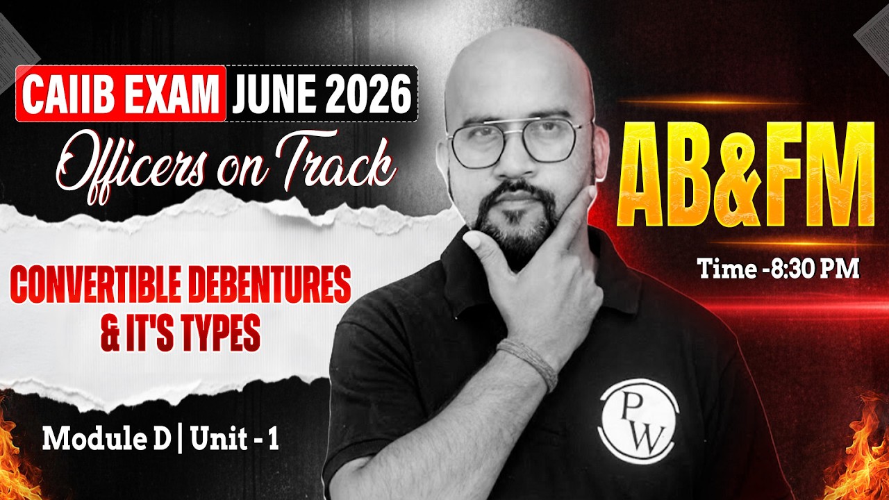 CAIIB June 2026 | CAIIB ABFM Module D | Convertible Debentures & Its Types | by Bhaskar Sir
