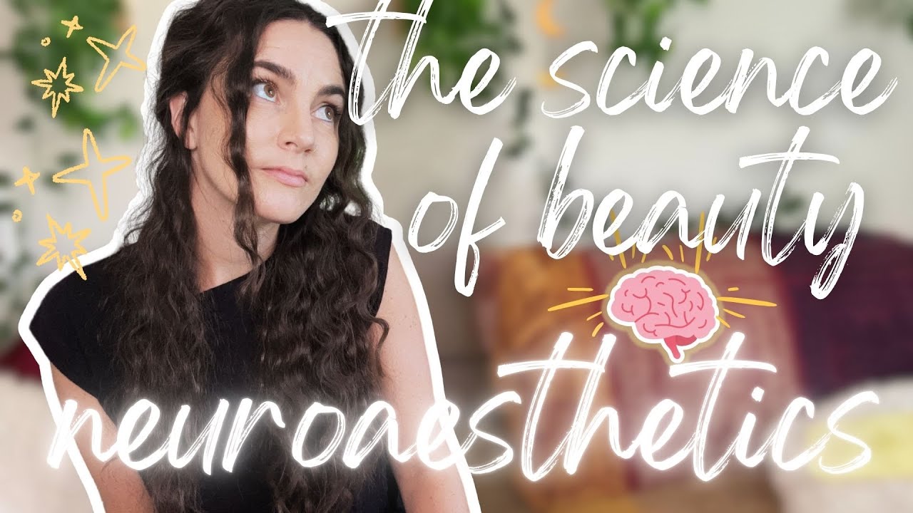 Beauty & Your Brain (Neuroaesthetics)