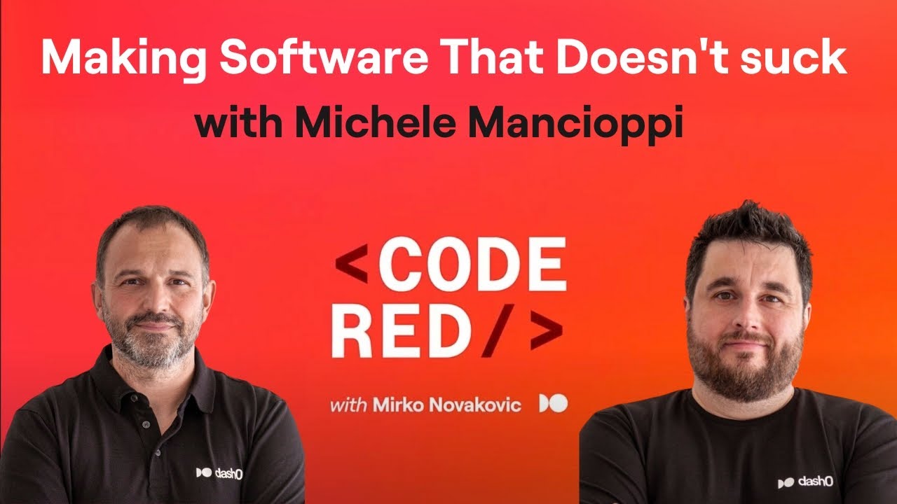 Dash0 - Code Red - Making Software That Doesn't suck with Michele Mancioppi