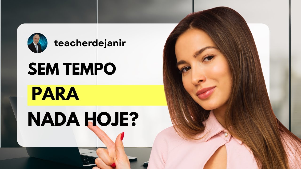 No time for anything - Sem tempo para nada? 3 dicas para aproveitar melhor seu tempo