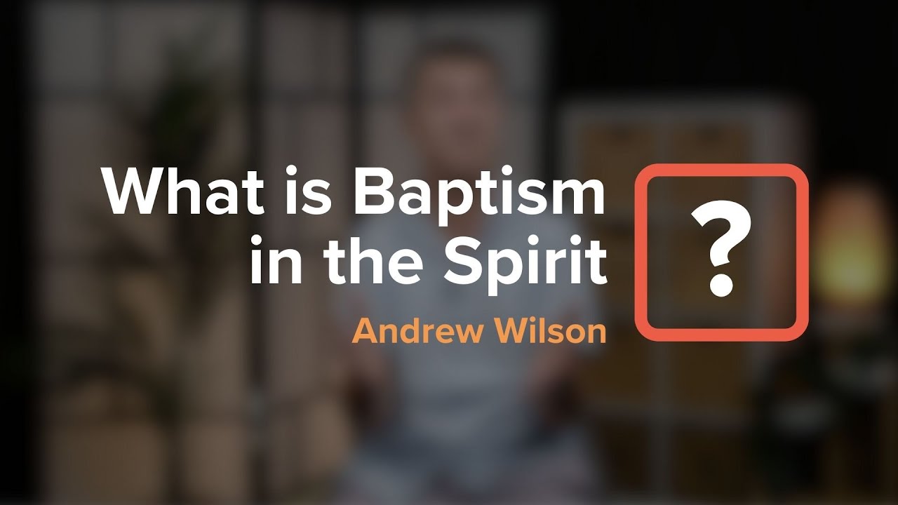 Q&A Teaching | Baptism in the Spirit | Andrew Wilson