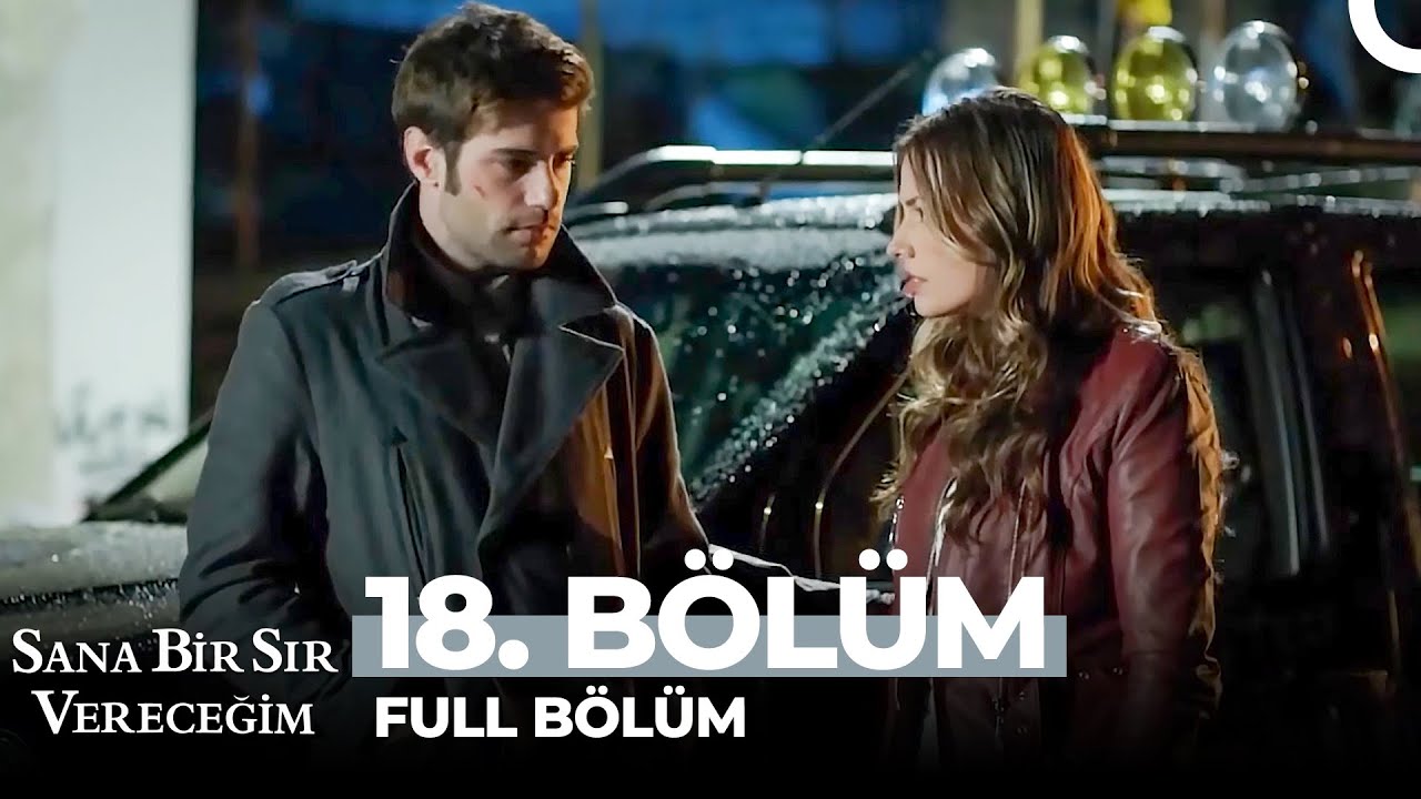 Sana Bir Sır Vereceğim 18. Bölüm