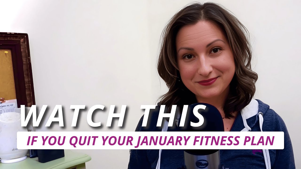 If You Quit Your January Fitness Plan, Watch This