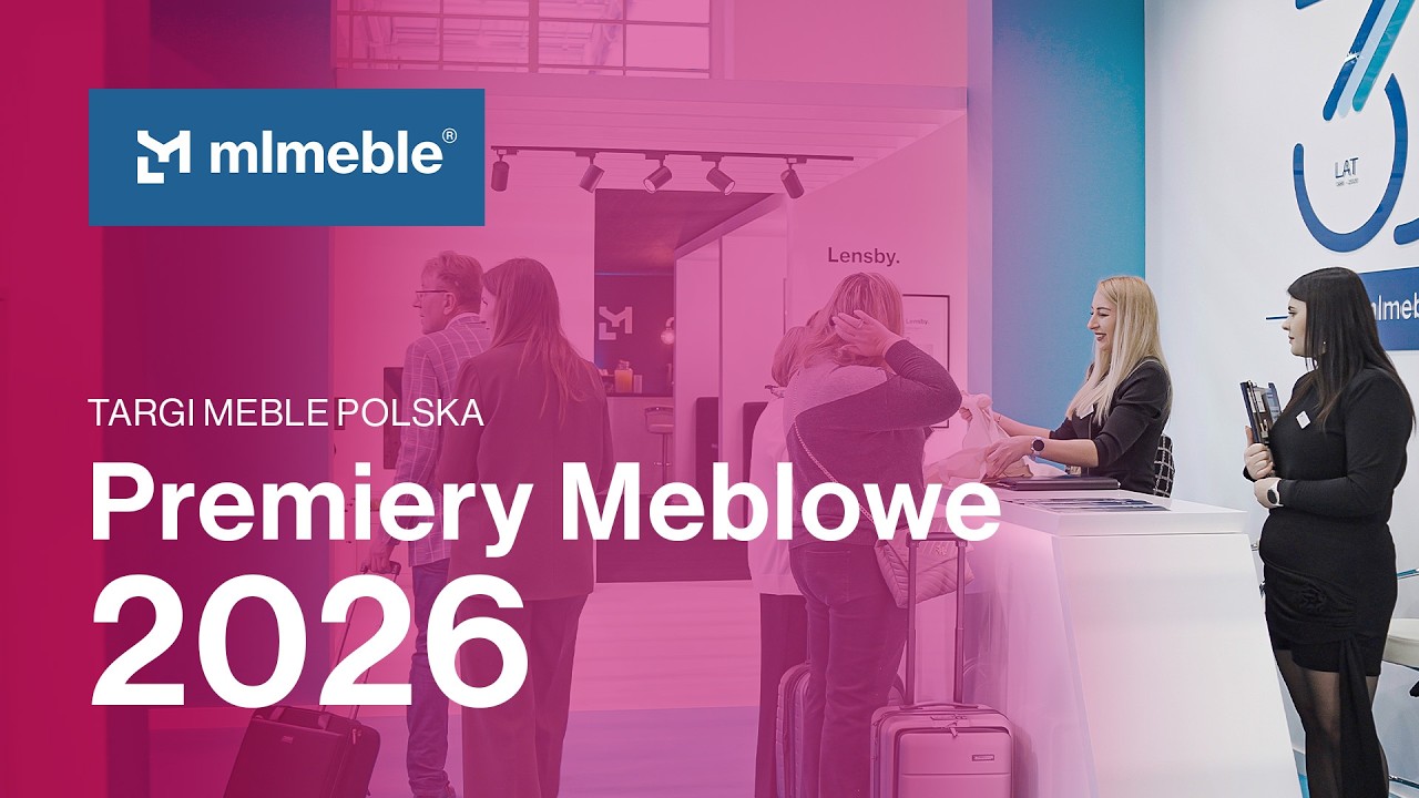 ML MEBLE - Relacja z Targ&oacute;w MEBLE POLSKA 2026