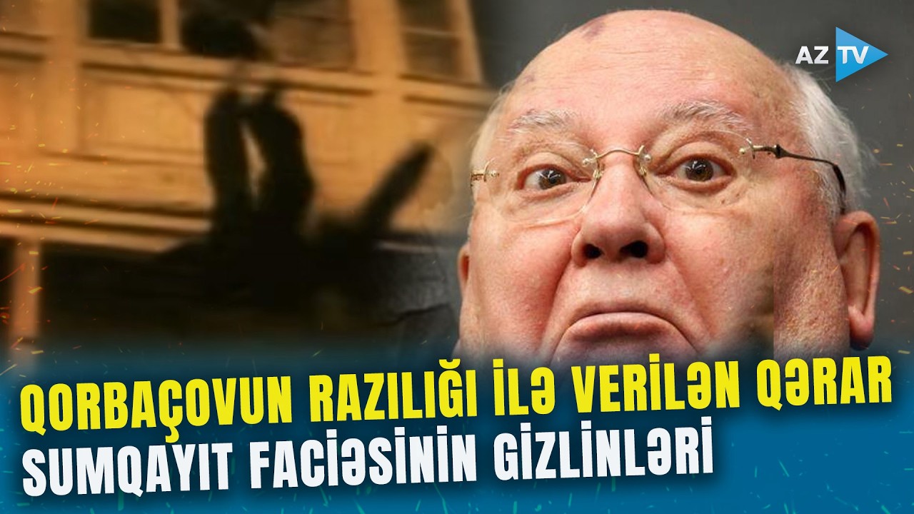Qorbaçovun erməni müavini Fransada nələr açıqlamışdı? - Sumqayıt faciəsinin GİZLİNLƏRİ ÜZƏ ÇIXIR