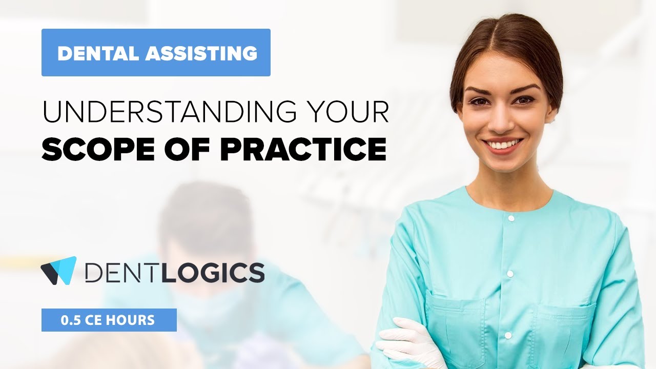 Dental Assisting: Understanding your Scope of Practice