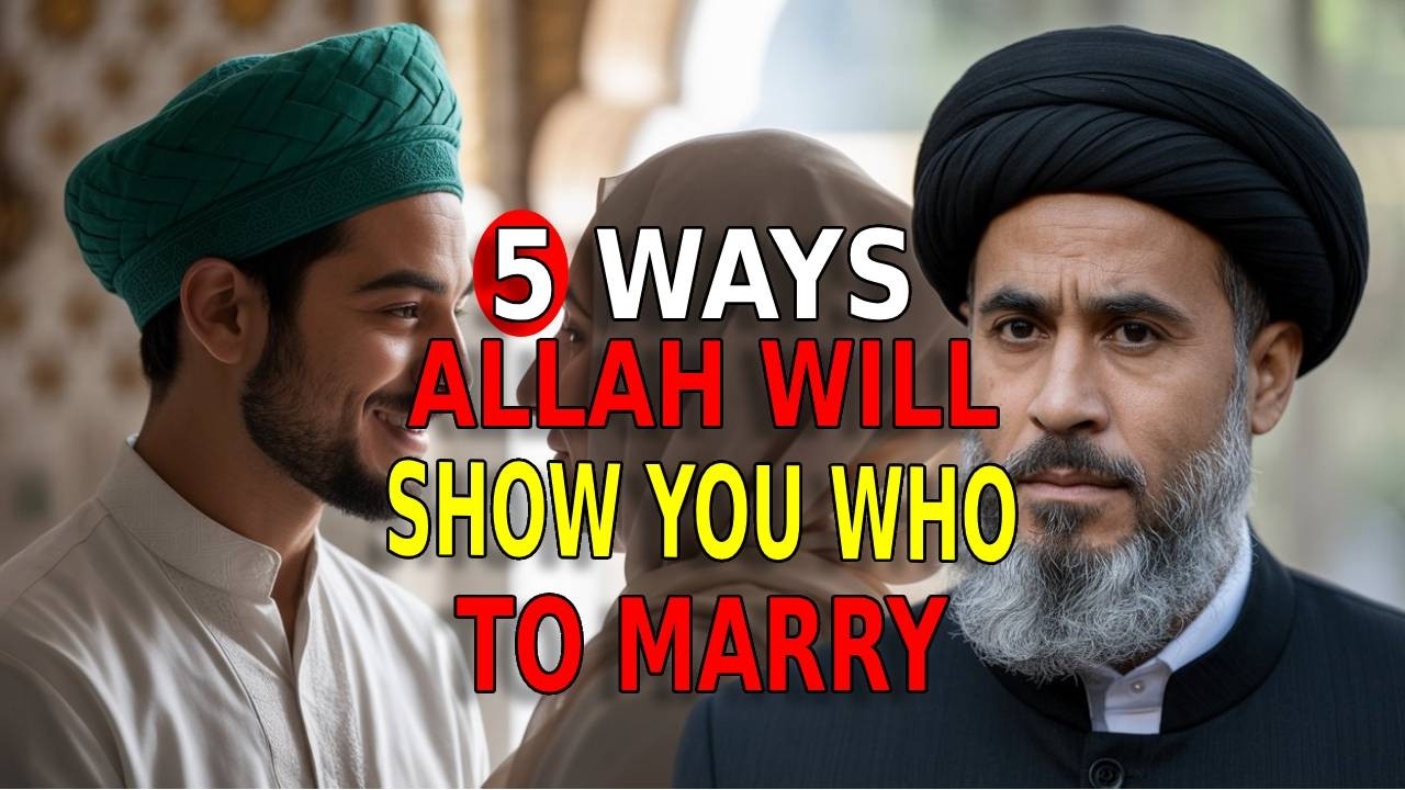 5 Ways ALLAH Shows You Who To Marry! | ISLAM