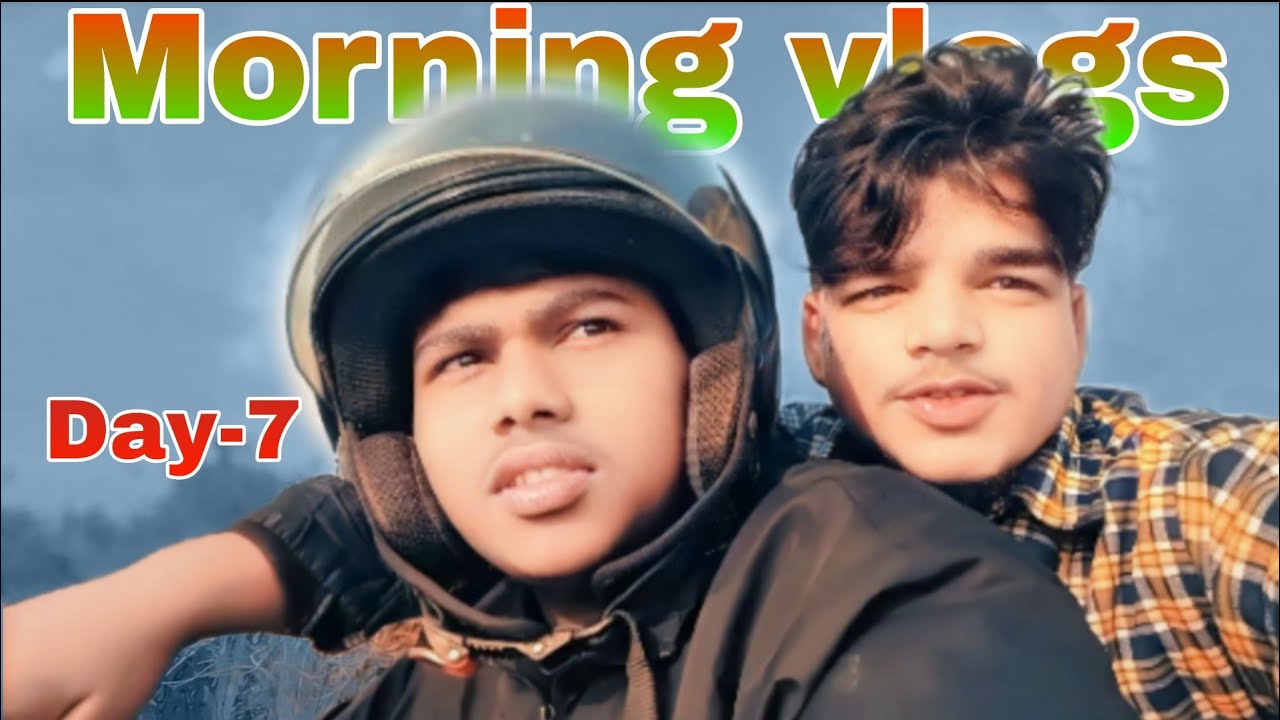 My 07:00 am morning vlogs 𒆜 