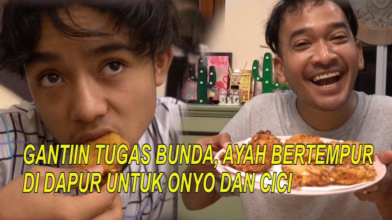 The Onsu Family - Gantiin tugas Bunda, Ayah bertempur di dapur untuk Onyo dan Cici