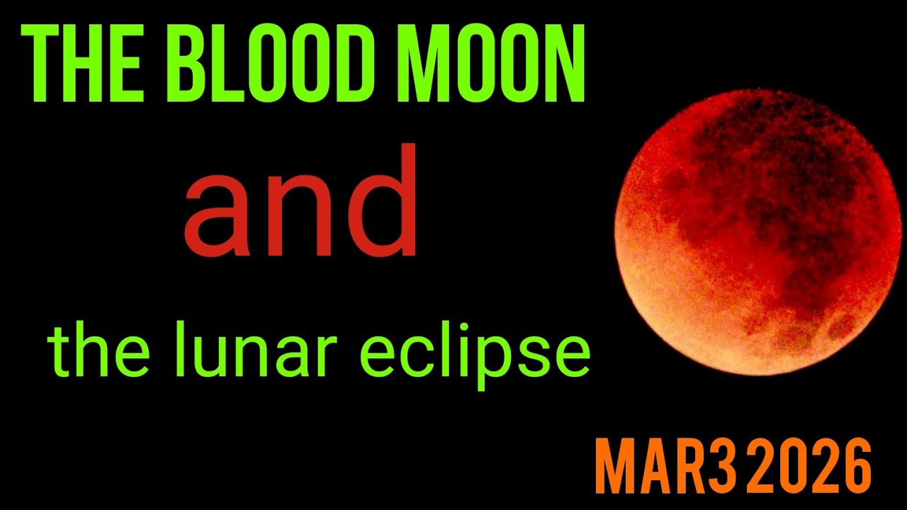 The blood moon and the lunar eclipse 3rd march 2026