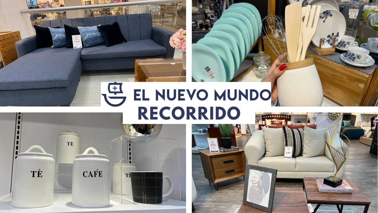 RECORRIDO MUEBLES, COCINA, DECORACIONES Y MÁS NUEVO MUNDO