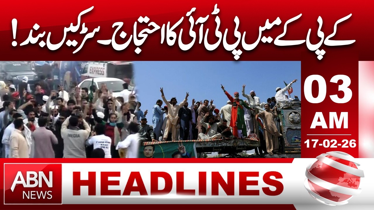 PTI Protests Block Roads in Khyber Pakhtunkhwa (KP) || 03 AM Headlines || ABN NEWS
